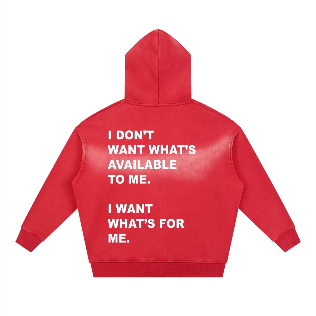 Entry 004 hoodie in red, printed with: i don't want what's available to me. i want what's for me.